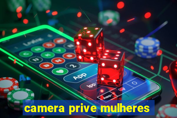 camera prive mulheres